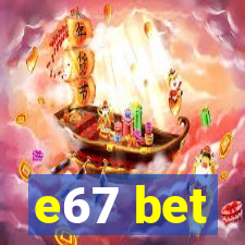 e67 bet